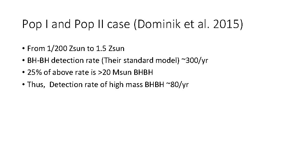 Pop I and Pop II case (Dominik et al. 2015) • From 1/200 Zsun