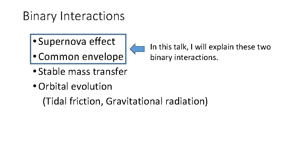 Binary Interactions • Supernova effect In this talk, I will explain these two binary