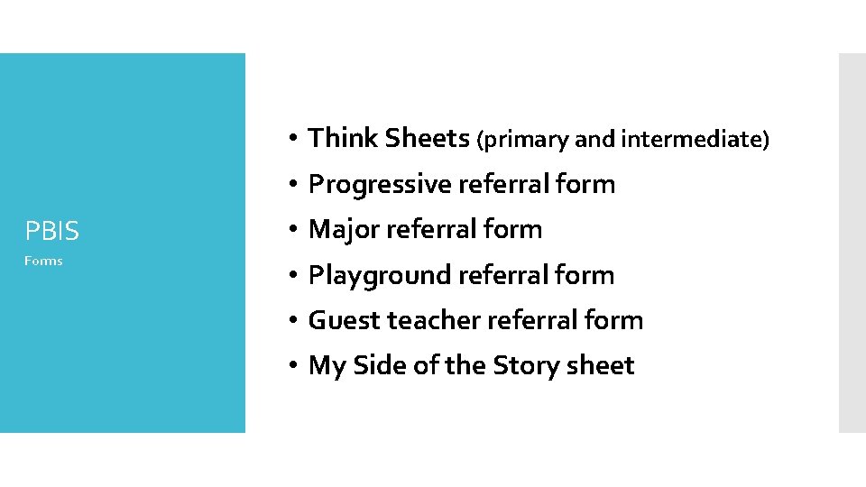  • Think Sheets (primary and intermediate) • Progressive referral form PBIS • Major