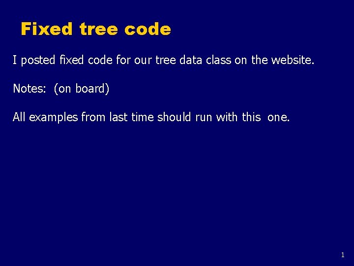 Fixed tree code I posted fixed code for our tree data class on the