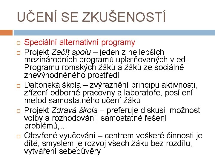 UČENÍ SE ZKUŠENOSTÍ Speciální alternativní programy Projekt Začít spolu – jeden z nejlepších mezinárodních