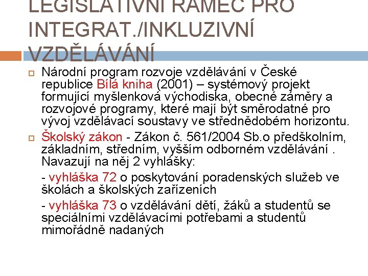 LEGISLATIVNÍ RÁMEC PRO INTEGRAT. /INKLUZIVNÍ VZDĚLÁVÁNÍ Národní program rozvoje vzdělávání v České republice Bílá