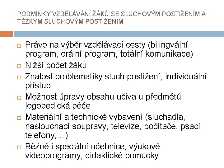 PODMÍNKY VZDĚLÁVÁNÍ ŽÁKŮ SE SLUCHOVÝM POSTIŽENÍM A TĚŽKÝM SLUCHOVÝM POSTIŽENÍM Právo na výběr vzdělávací