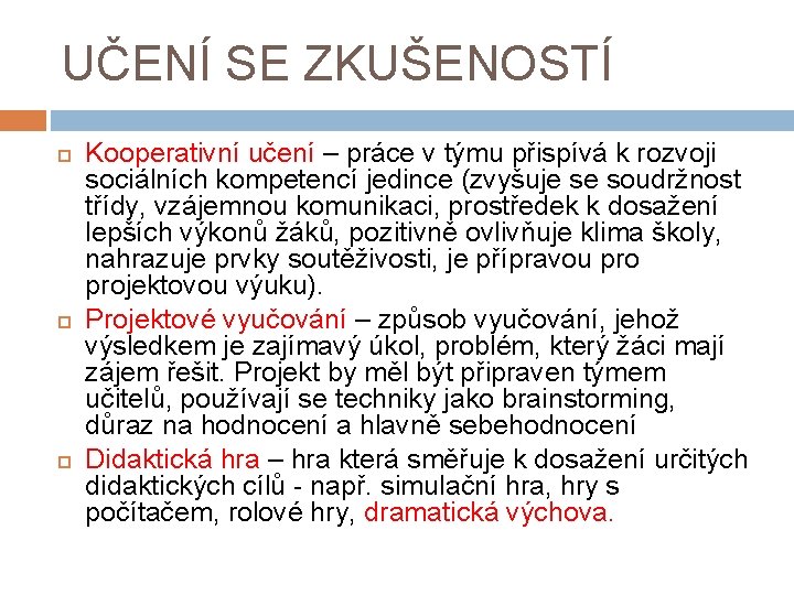 UČENÍ SE ZKUŠENOSTÍ Kooperativní učení – práce v týmu přispívá k rozvoji sociálních kompetencí