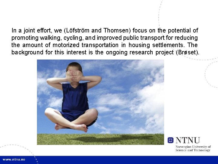 In a joint effort, we (Löfström and Thomsen) focus on the potential of promoting