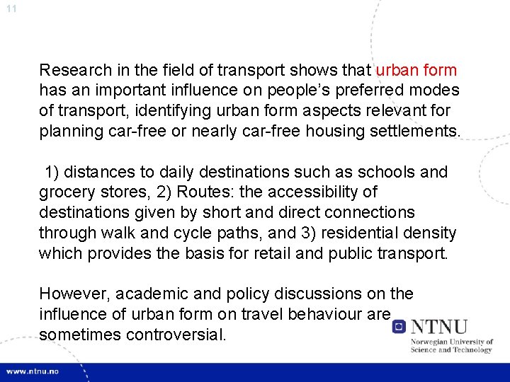 11 Research in the field of transport shows that urban form has an important