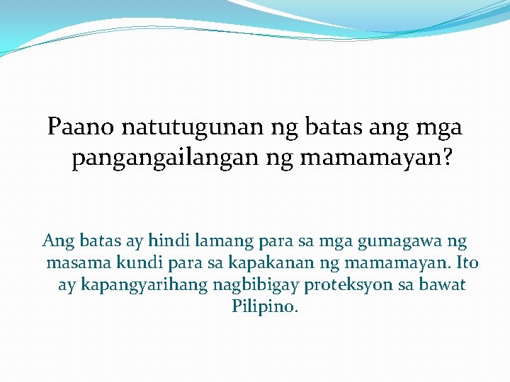 Paano natutugunan ng batas ang mga pangangailangan ng mamamayan? Ang batas ay hindi lamang