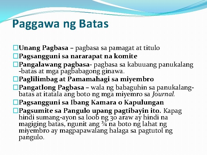 Paggawa ng Batas �Unang Pagbasa – pagbasa sa pamagat at titulo �Pagsangguni sa nararapat