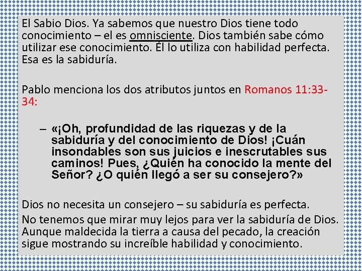 El Sabio Dios. Ya sabemos que nuestro Dios tiene todo conocimiento – el es