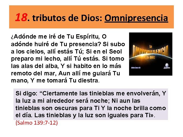 18. tributos de Dios: Omnipresencia ¿Adónde me iré de Tu Espíritu, O adónde huiré