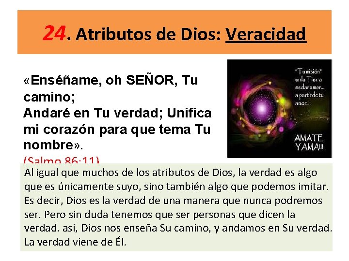 24. Atributos de Dios: Veracidad «Enséñame, oh SEÑOR, Tu camino; Andaré en Tu verdad;