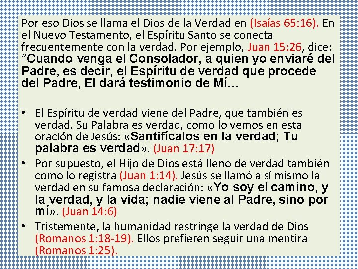 Por eso Dios se llama el Dios de la Verdad en (Isaías 65: 16).