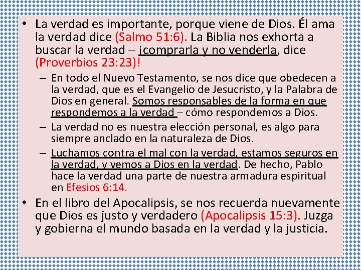  • La verdad es importante, porque viene de Dios. Él ama la verdad