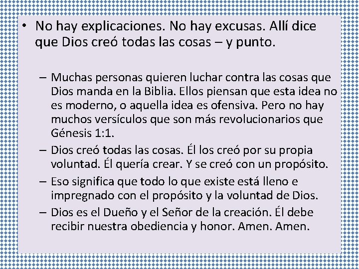  • No hay explicaciones. No hay excusas. Allí dice que Dios creó todas