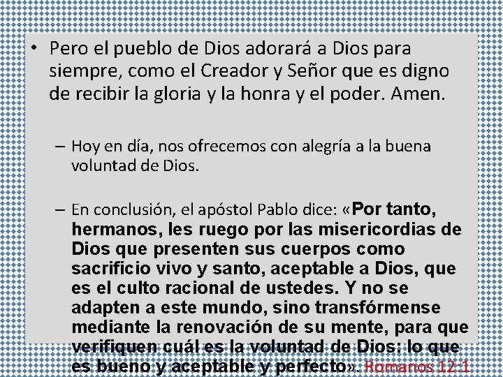  • Pero el pueblo de Dios adorará a Dios para siempre, como el