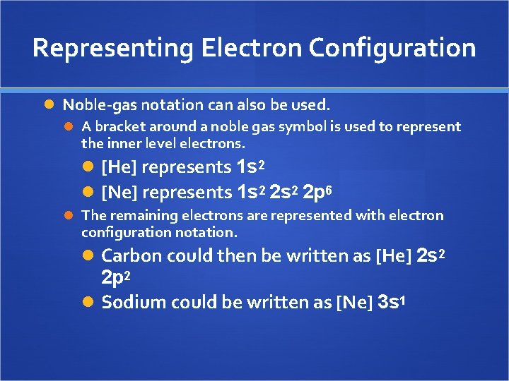 Representing Electron Configuration Noble-gas notation can also be used. A bracket around a noble