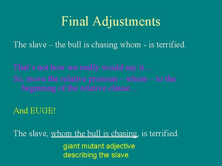 Final Adjustments The slave – the bull is chasing whom - is terrified. That’s
