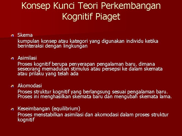 Konsep Kunci Teori Perkembangan Kognitif Piaget Skema kumpulan konsep atau kategori yang digunakan individu