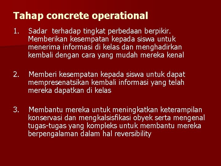 Tahap concrete operational 1. Sadar terhadap tingkat perbedaan berpikir. Memberikan kesempatan kepada siswa untuk