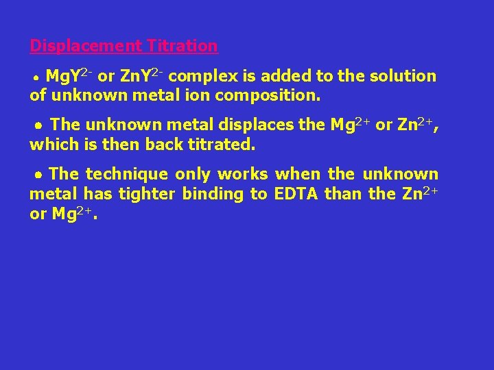 Displacement Titration Mg. Y 2 - or Zn. Y 2 - complex is added