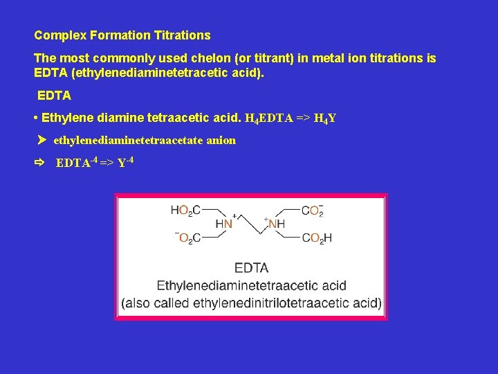 Complex Formation Titrations The most commonly used chelon (or titrant) in metal ion titrations