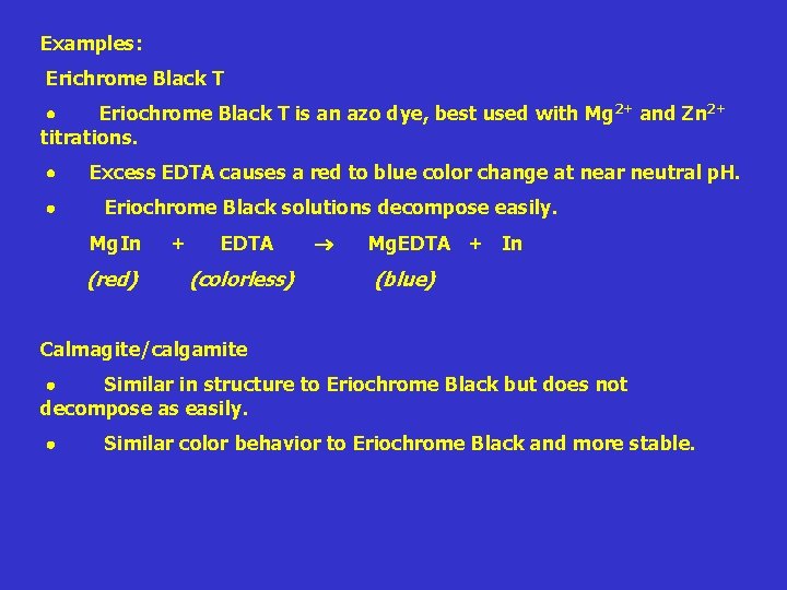 Examples: Erichrome Black T Eriochrome Black T is an azo dye, best used with