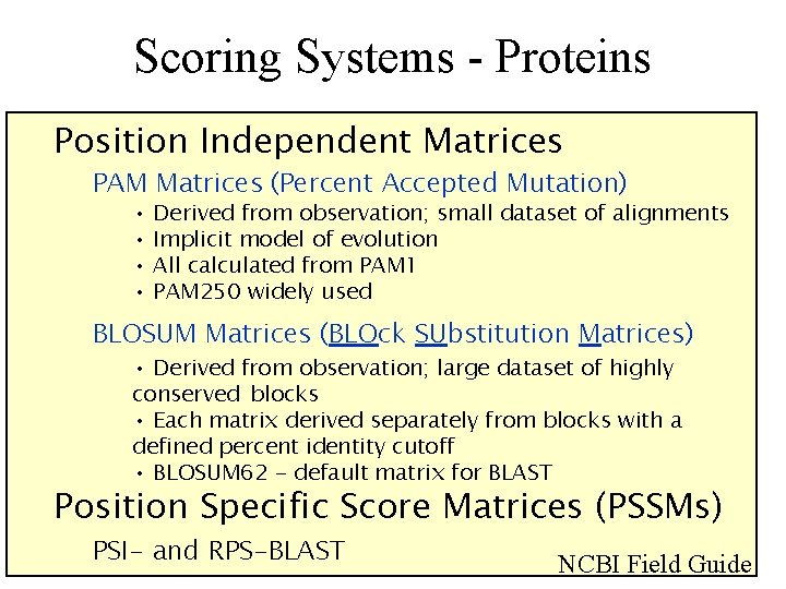 Scoring Systems - Proteins Position Independent Matrices PAM Matrices (Percent Accepted Mutation) • •