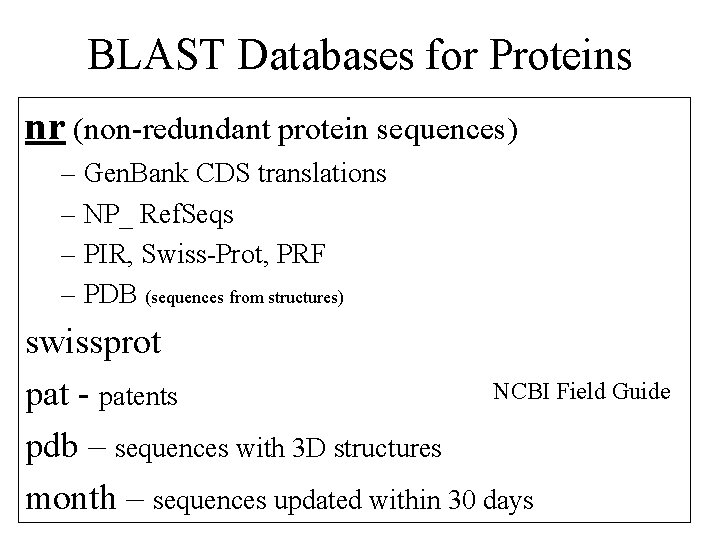 BLAST Databases for Proteins nr (non-redundant protein sequences) – Gen. Bank CDS translations –