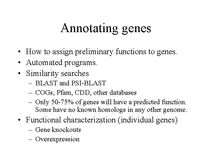 Annotating genes • How to assign preliminary functions to genes. • Automated programs. •