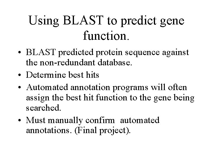 Using BLAST to predict gene function. • BLAST predicted protein sequence against the non-redundant