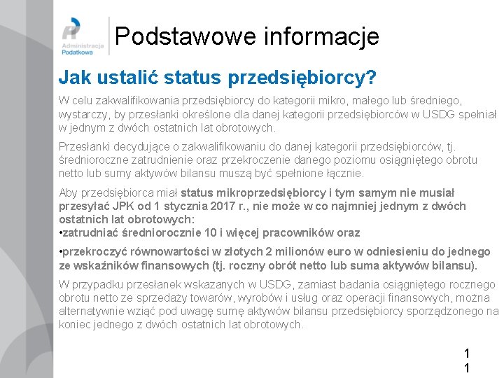 Podstawowe informacje Jak ustalić status przedsiębiorcy? W celu zakwalifikowania przedsiębiorcy do kategorii mikro, małego