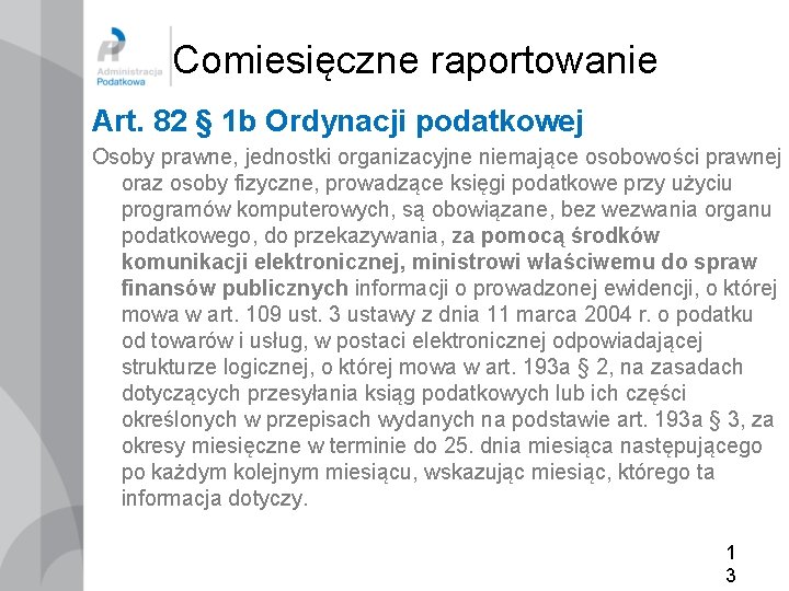 Comiesięczne raportowanie Art. 82 § 1 b Ordynacji podatkowej Osoby prawne, jednostki organizacyjne niemające