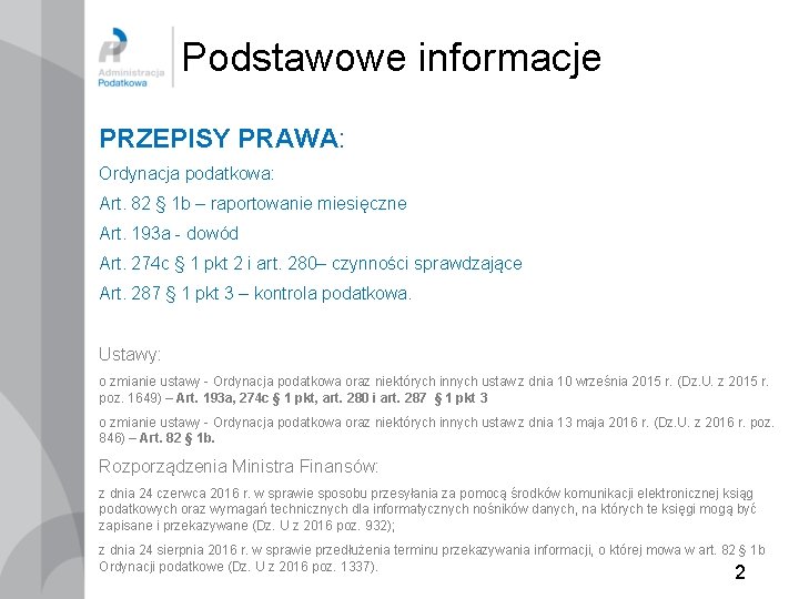 Podstawowe informacje PRZEPISY PRAWA: Ordynacja podatkowa: Art. 82 § 1 b – raportowanie miesięczne