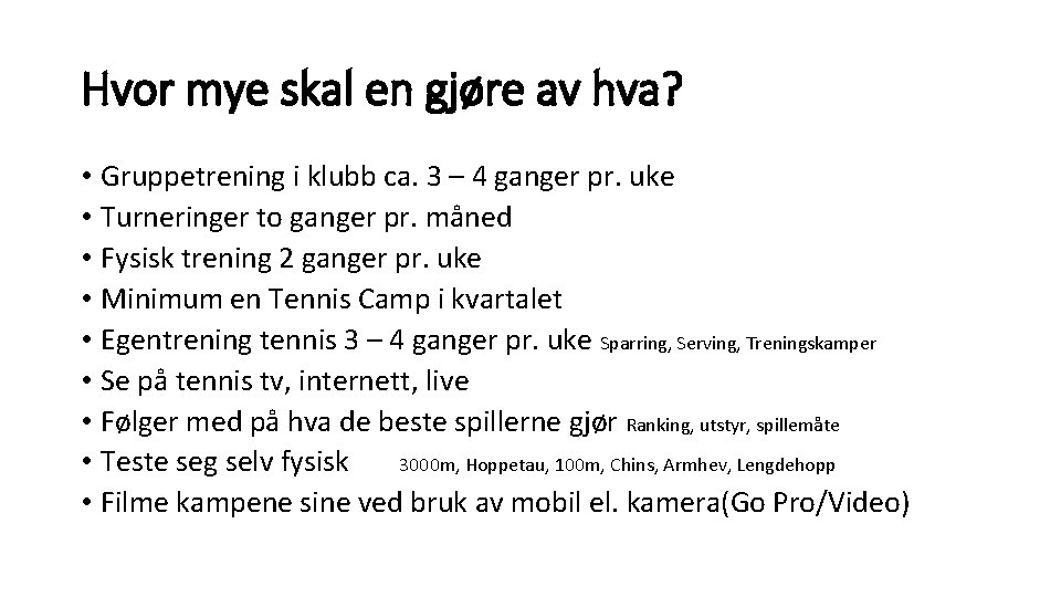 Hvor mye skal en gjøre av hva? • Gruppetrening i klubb ca. 3 –