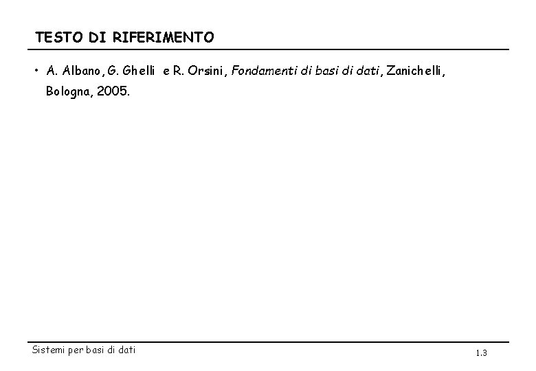TESTO DI RIFERIMENTO • A. Albano, G. Ghelli e R. Orsini, Fondamenti di basi