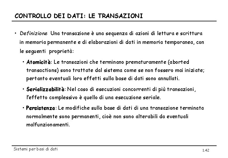 CONTROLLO DEI DATI: LE TRANSAZIONI • Definizione Una transazione è una sequenza di azioni