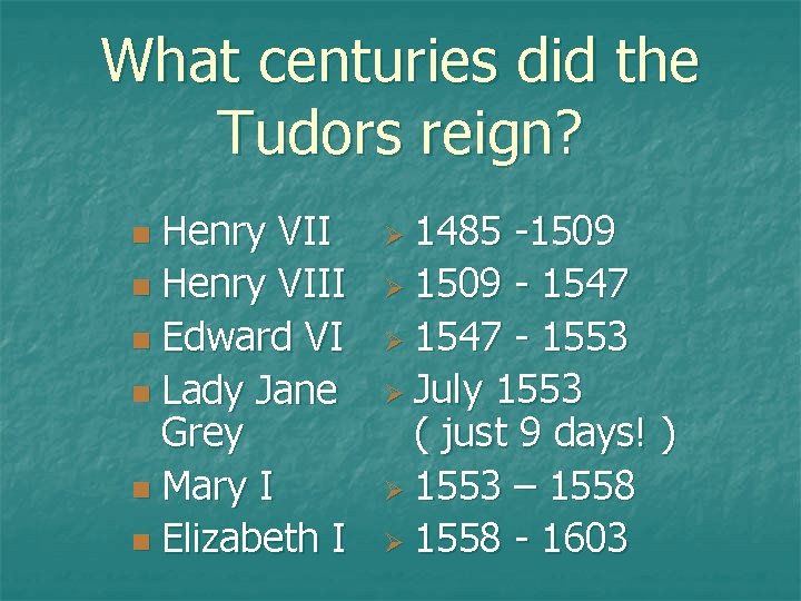 What centuries did the Tudors reign? Henry VII n Henry VIII n Edward VI