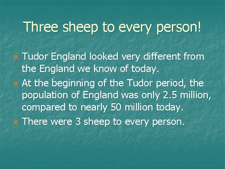 Three sheep to every person! n n n Tudor England looked very different from