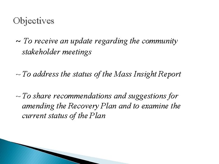 Objectives ~ To receive an update regarding the community stakeholder meetings ~ To address