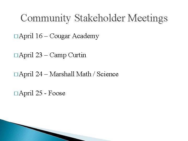 Community Stakeholder Meetings � April 16 – Cougar Academy � April 23 – Camp