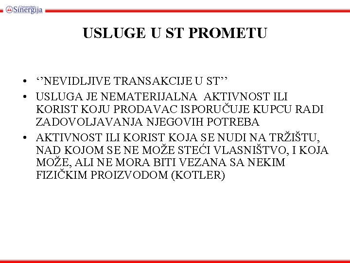 USLUGE U ST PROMETU • ‘’NEVIDLJIVE TRANSAKCIJE U ST’’ • USLUGA JE NEMATERIJALNA AKTIVNOST