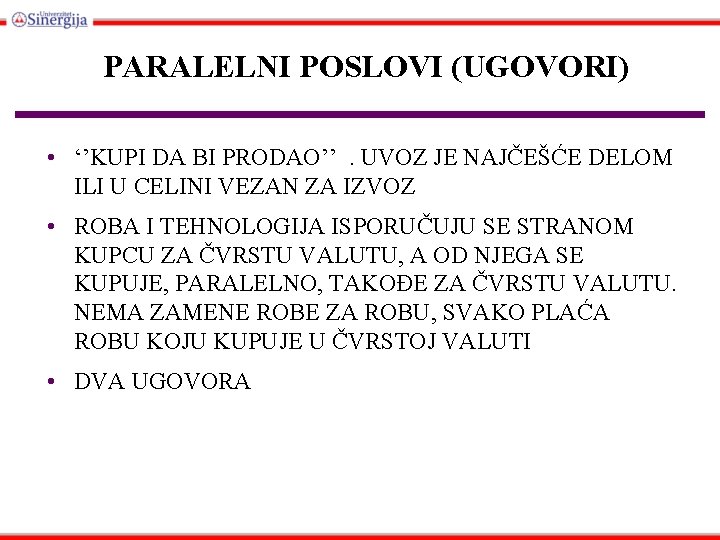 PARALELNI POSLOVI (UGOVORI) • ‘’KUPI DA BI PRODAO’’. UVOZ JE NAJČEŠĆE DELOM ILI U