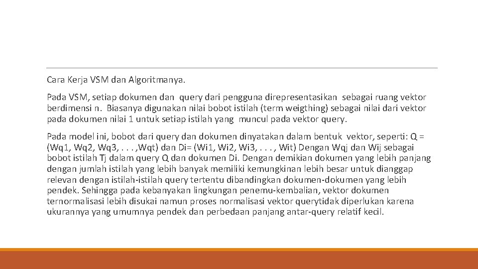  Cara Kerja VSM dan Algoritmanya. Pada VSM, setiap dokumen dan query dari pengguna