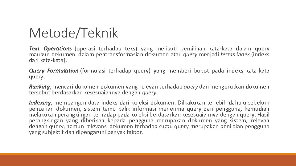 Metode/Teknik Text Operations (operasi terhadap teks) yang meliputi pemilihan kata-kata dalam query maupun dokumen