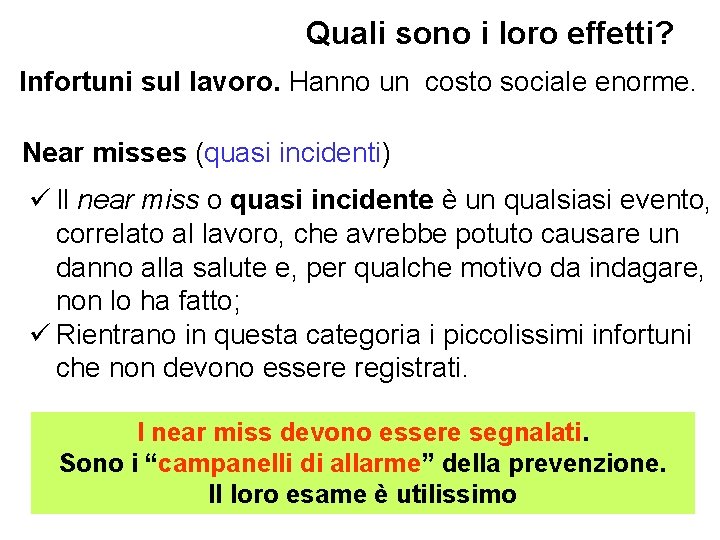 Quali sono i loro effetti? Infortuni sul lavoro. Hanno un costo sociale enorme. Near