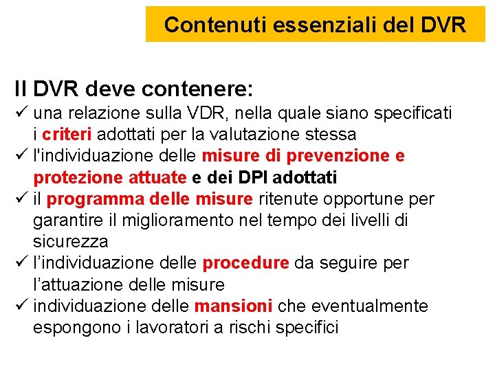 Contenuti essenziali del DVR Il DVR deve contenere: una relazione sulla VDR, nella quale