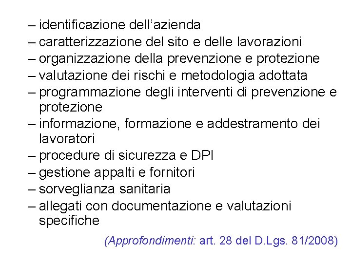 – identificazione dell’azienda – caratterizzazione del sito e delle lavorazioni – organizzazione della prevenzione