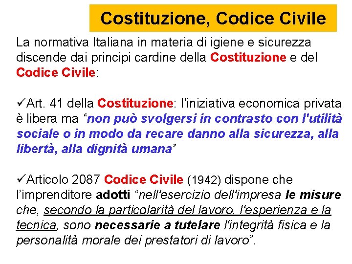 Costituzione, Codice Civile La normativa Italiana in materia di igiene e sicurezza discende dai