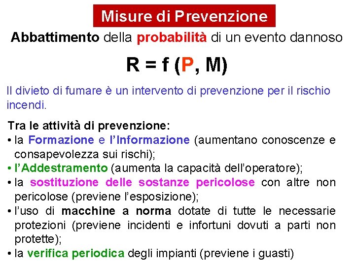 Misure di Prevenzione Abbattimento della probabilità di un evento dannoso R = f (P,