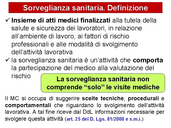 Sorveglianza sanitaria. Definizione Insieme di atti medici finalizzati alla tutela della salute e sicurezza